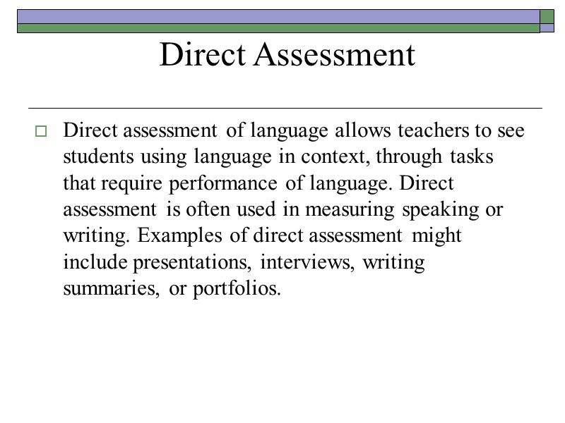 Direct Assessment  Direct assessment of language allows teachers to see students using language
